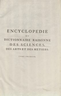 Encyclopédie Ou Dictionnaire Raisonné Des Sciences, Des Arts Et Des Métiers, Par Une Societé De Gens De Lettres [...]. T. 1 [A]. - Ed. 3.
