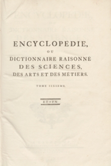 Encyclopédie Ou Dictionnaire Raisonné Des Sciences, Des Arts Et Des Métiers, Par Une Societé De Gens De Lettres [...]. T. 6 [Et-Fn]. - Ed. 3