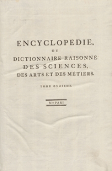 Encyclopédie Ou Dictionnaire Raisonné Des Sciences, Des Arts Et Des Métiers, Par Une Societé De Gens De Lettres [...]. T. 11 [N-Pari]. - Ed. 3.