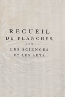 Recueil De Planches Sur Les Sciences, Les Artes Libéraux, Et Les Arts Méchaniques Avec Leur Explication [...]. Septieme Livraison ou Huitieme Volume. - Ed. 3.