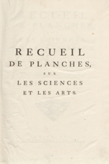 Recueil De Planches Sur Les Sciences, Les Artes Libéraux, Et Les Arts Méchaniques Avec Leur Explication [...]. Huitieme Livraison ou Neuvieme Volume. - Ed. 3.