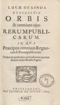 Lucae De Linda Descriptio Orbis et omnium ejus Rerumpublicarum In Qua Praecipua omnium Regnorum et Rerumpublicarum Ordine et methodice pertractantur quorum seriem versa ostendit Pagina