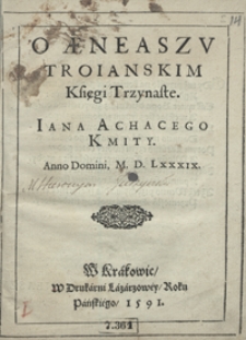 O Aeneaszu Troianskim Księgi Trzynaste Iana Achacego Kmity