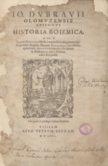 Io. Dubravii Olomuzensis Episcopi Historia Boiemica [...]