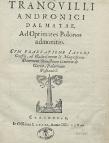 Tranquilli Andronici Dalmatae Ad Optimates Polonos admonitio [...]