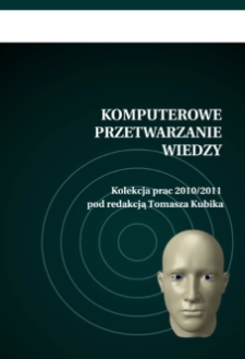 Komputerowe przetwarzanie wiedzy. Kolekcja prac 2010/2011 pod redakcją Tomasza Kubika