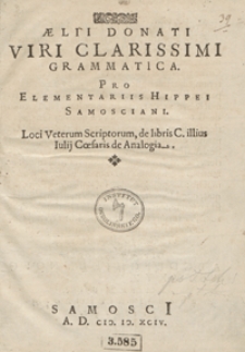 Aelii Donati Viri Clarissimi Grammatica Pro Elementariis Hippei Samosciani