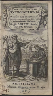 Philippi Cluverii Introductionis in Universam Geographiam tam Veterem quam Novam Libri VI [...]