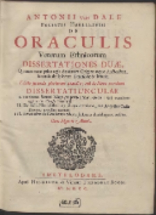 Antonii van Dale Poliatri Harlemensis De Oraculis Veterum Ethnicorum Dissertationes Duæ […]