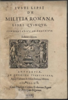Iusti Lipsi[i] De Militia Romana Libri Quinque. Commentarius Ad Polybium. Editio ultima