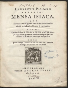 Laurentii Pignorii Patavini Mensa Isiaca : Qua Sacrorum apud Ægyptios ratio & simulacra subjectis tabulis æneis simul exhibentur & explicantur […]