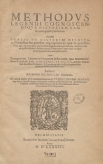 Methodus Legendi Cognoscendique Historiam Tam sacram quam profanam ; Accessit Oratio De Historiae Dignitate [...] ; Item Panegyricus scriptus in honorem festivitatis qua [...] Henricus Iulius [...] in Episcopatus Mindensis possessionem inducetur [...] ; Ad calcem addita est Commentatiuncula de Widechindo Magno [...] et additus ad Reinerum Reineccium liber epistolarum historicarum [...]