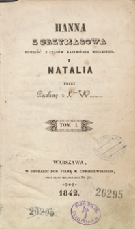 Hanna z Grzymałowa : powieść z czasów Kazimierza Wielkiego ; i Natalia