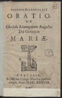 Simonis Starovolsci[i] Oratio De Gloriosa Assumptione Augustæ Dei Genitricis Mariæ