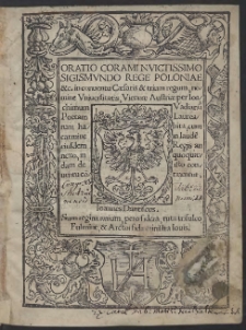 Oratio Coram Invitissimo Sigismundo Rege Poloniae &c. in conuentu Caesaris & trium regum, nomine Vniuersitatis Viennae Austriae [...]