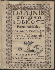 Daphnis w Drzewo Bobkowe Przemieniełá się / Napisana Wierszem Przez Samuela Z Skrzypney Twardowskiego