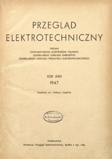 Przegląd Elektrotechniczny. Rok XXIII, 21 grudnia 1947, Zeszyt 11/12