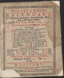 Polski y Ruski Kalendarz z Aspektámi, Lunácyámi, Prognostykiem, Wschodem y Zachodem Słońcá, Ná Rok Páński 1723. […]
