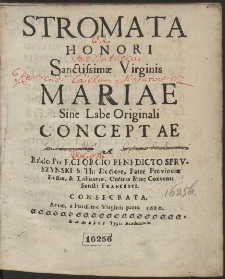 Stromata Honori Sanctissimæ Virginis Mariae Sine Labe Originali Conceptae A Rndo Pre F. Georgio Benedicto Sprvszynski [...] Consecrata, Anno [...] 1680