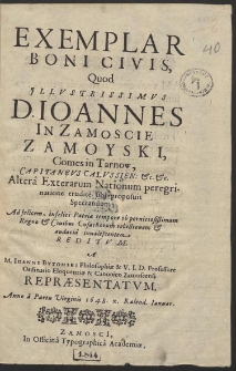 Exemplar Boni Civis, Quod Illustrissimus D. Ioannes In Zamoscie Zamoyski [...] Alterâ Exterarum Nationum peregrinatione eruditè sibi proposuit [...]