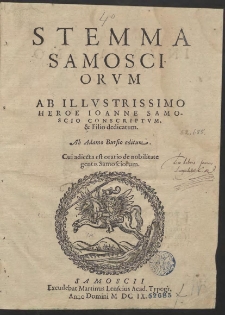 Stemma Samosciorum Ab Illustrissimo Heroe Ioanne Samoscio Conscriptum & Filio dedicatum [...]