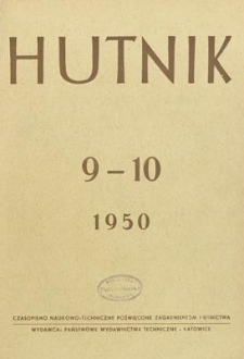 Hutnik : czasopismo naukowo-techniczne poświęcone zagadnieniom hutnictwa. R. 17, wrzesień - październik 1950, Nr 9-10