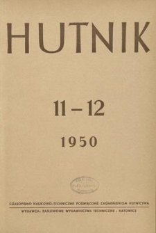 Hutnik : czasopismo naukowo-techniczne poświęcone zagadnieniom hutnictwa. R. 17, listopad - grudzień 1950, Nr 11-12