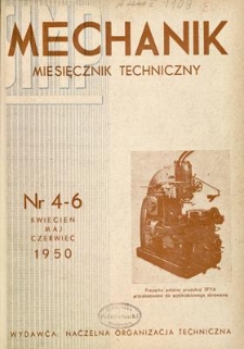Mechanik : miesięcznik techniczny : organ Stowarzyszenia Inżynierów i Techników Mechaników Polskich, Rok XXIII, Kwiecień - Czerwiec 1950, Zeszyt 4-6