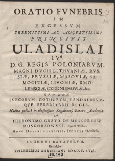 Oratio Funebris In Excessum Serenissi Ac Augustissimi Principis Vladislai VIti. D. G. Regis Poloniarum. [...]