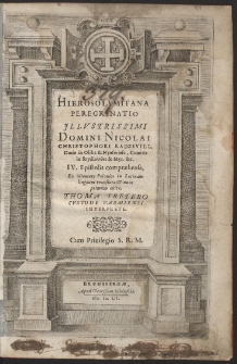 Hierosolymitana Peregrinatio Illustrissimi Domini Nicolai Christophori Radzivili [...] IV. Epistolis compræhensa [...]