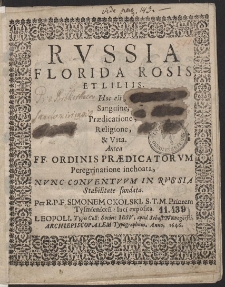 Russia Florida Rosis Et Liliis : Hoc est Sanguine, Prædicatione, Religione, & Vita Antea FF. Ordinis Prædicatorum Peregrinatione inchoata […]
