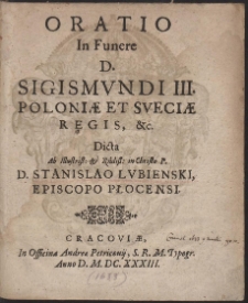 Oratio In Funere D. Sigismundi III. Poloniæ Et Sveciæ Regis, &c. […]