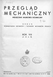Przegląd Mechaniczny : miesięcznik naukowo-techniczny : organ Stowarzyszenia Inżynierów i Techników Mechaników Polskich, Rok VIII, Lipiec-Sierpień-Wrzesień 1949, Zeszyt 7-8-9