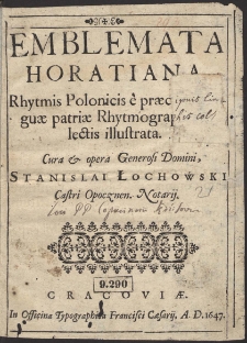 Emblemata Horatiana Rhytmis Polonicis è præcipuis linquæ patriæ Rhytmographis selectis illustrata [...]