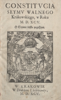 Constitucia Seymu Walnego Krakowskiego w Roku M. D. XCV O Seymie blisko przyszłym