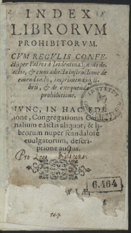 Index Librorum Prohibitorum : Cum Regulis Confectis per Patres à Tridentina Synodo delectos, & cum adiecta instructione de emendandis [...]