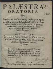 Palæstra Oratoria : Siue Imitatio Ciceronis, facta per quatuor Oratores in L. Sergium Catilinam, [...]