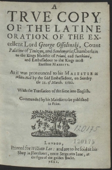 A True Copy Of The Latine Oration Of The Excellent Lord George Ossolinski, [...]