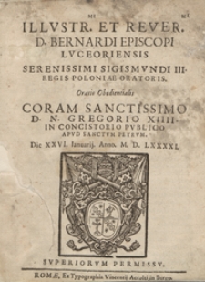 Illustriss[i]mi Et Reverendiss[i]mi D[omini] Bernardi [...] Oratio Obedientalis Coram [...] Gregorio XIIII In Concistorio Publico, Die XXVI IanuarijAnno M. D. XXXXI