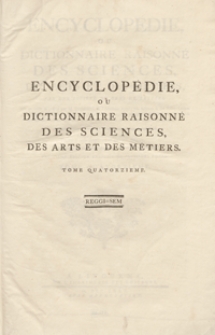 Encyclopédie Ou Dictionnaire Raisonné Des Sciences, Des Arts Et Des Métiers, Par Une Societé De Gens De Lettres [...]. T. 14 [Reggi-Sem]. - Ed. 3.
