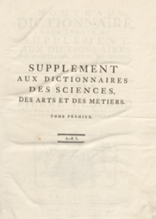 Nouveau Dictionnaire Pour Servir De Supplément Aux Dictionnaires Des Sciences, Des Arts Et Des Métiers, Par Une Société De Gens De Lettres [...]. T. 1 [A-Bl]. - Ed. 2.