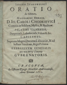 Simonis Starowolsci[i] Oratio In Obitum Magnanimi Herois, D. Io[anni] Caroli Chodkievici[i] [...]