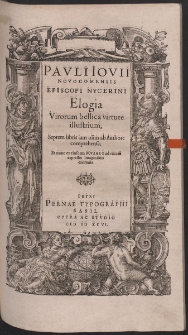Pavli Iovii Novocomensis [...] Elogia Virorum bellica virute illustrium : Septem libris iam olim ab Authore comprehensa Et nunc [...] exornata