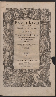 Pavli Iovii Novocomensis [...] Elogia Virorum literis illustrium, quotquot vel nostra velavorum memoria vixere [...]