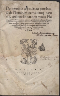 De omnibus agriculturæ partibus & de Plantarum animaliumq[ue] natura & utilitate lib. XII [...] Per [...] Petrvm Crescentiensem [...] collati & emendati