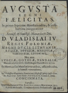 Augusta Regni Faelicitas, In primo Supremae Maiestatis aditu, & celeberrima inaguratione [...] Vladislai IV. [...]