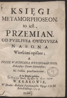 Księgi Metamorphoseon. to iest, Przemian, Od Publiusa Owidyusza Nasona [...]