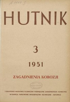 Hutnik : czasopismo naukowo-techniczne poświęcone zagadnieniom hutnictwa. R. 18, marzec 1951, nr 3