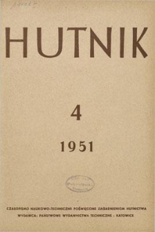Hutnik : czasopismo naukowo-techniczne poświęcone zagadnieniom hutnictwa. R. 18, kwiecień 1951, nr 4