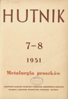 Hutnik : czasopismo naukowo-techniczne poświęcone zagadnieniom hutnictwa. R. 18, lipiec-sierpień 1951, nr 7-8